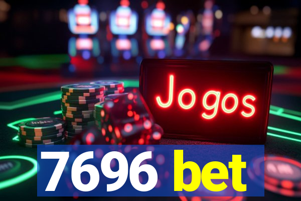 7696 bet